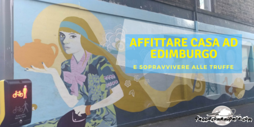 faccio come mi pare, affittare casa ad edimburgo e sopravvivere alle truffe, affittare casa edimburgo, casa edimburgo, truffe edimburgo, scam edimburgo, trasferirsi ad edimburgo, truffe all'estero, come affittare casa ad edimburgo