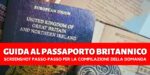 Compilazione domanda per il passaporto inglese, quali sono i vantaggi del passaporto britannico